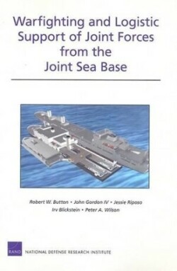 Warfighting and Logistic Support of Joint Forces from the Joint Sea Base