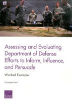 Assessing and Evaluating Department of Defense Efforts to Inform, Influence, and Persuade