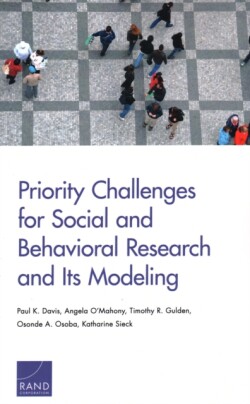 Priority Challenges for Social and Behavioral Research and Its Modeling