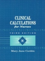 Clinical Calculations for Nurses With Basic Mathematics Review