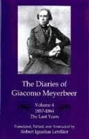 Diaries of Giacomo Meyerbeer v. 4; Last Years 1857-1864