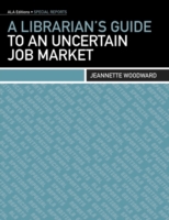  Librarian's Guide to an Uncertain Job Market