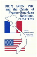 Dien Bien Phu and the Crisis of Franco-American Relations, 1954-1955