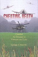 Cheating Death: Combat Air Rescues in Vietnam and Laos