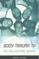 Body Trauma TV: The New Hospital Dramas