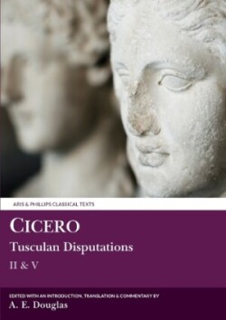 Cicero: Tusculan Disputations II & V