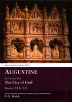 Augustine: The City of God Books XI and XII