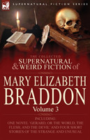 Collected Supernatural and Weird Fiction of Mary Elizabeth Braddon