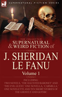 Collected Supernatural and Weird Fiction of J. Sheridan Le Fanu