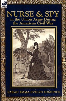Nurse and Spy in the Union Army During the American Civil War
