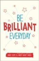 Be Brilliant Every Day