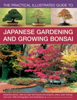 Practical Illustrated Guide to Japanese Gardening and Growing Bonsai