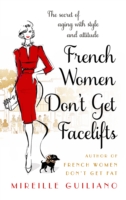 French Women Don't Get Facelifts: Aging with Attitude