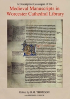 Descriptive Catalogue of the Medieval Manuscripts in Worcester Cathedral Library