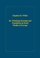 Re-Thinking Kinship and Feudalism in Early Medieval Europe