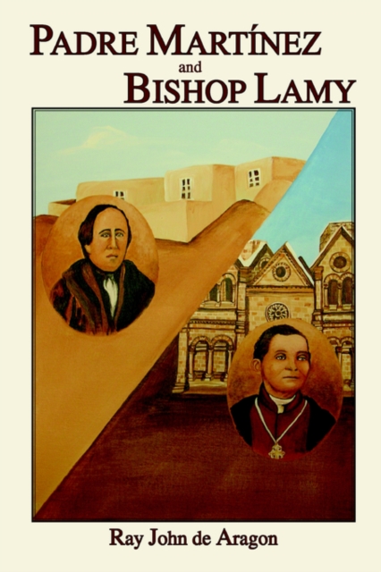 Padre Martinez and Bishop Lamy