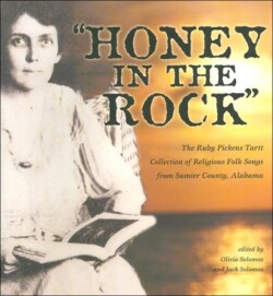 Honey In The Rock: The Ruby Pickens Tartt Collection Of Religious Folk Songs From Sumter County, Ala