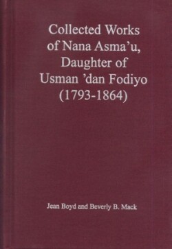 Collected Works of Nana Asma'u, Daughter of Usman dan Fodiyo (1793-1864)