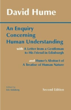 Enquiry Concerning Human Understanding with Hume's Abstract of A Treatise of Human Nature and A Letter from a Gentleman to His Friend in Edinburgh