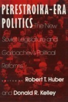 Perestroika Era Politics: The New Soviet Legislature and Gorbachev's Political Reforms