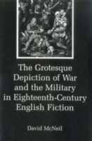 Grotesque Depiction of War and the Military in Eighteenth-Century English Fiction