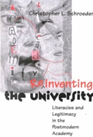 Reinventing The University Literacies and Legitimacy in the Postmodern Academy