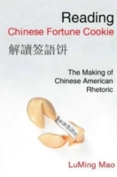 Reading Chinese Fortune Cookie The Making of Chinese American Rhetoric