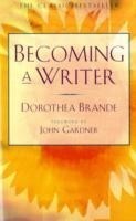Becoming a Writer The Classic Bestseller