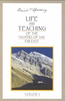 Life and Teaching of the Masters of the Far East: Volume 1