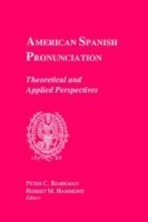 American Spanish Pronunciation Theoretical and Applied Perspectives