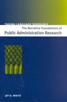 Taking Language Seriously The Narrative Foundations of Public Administration Research