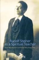 Rudolf Steiner as a Spiritual Teacher