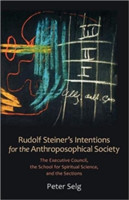 Rudolf Steiner's Intentions for the Anthroposophical Society