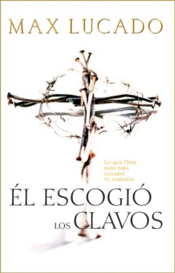 Él escogió los clavos