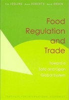 Food Regulation and Trade – Toward a Safe and Open Global System