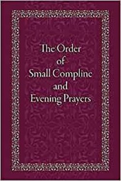 Order of Small Compline and Evening Prayers