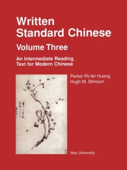 Written Standard Chinese, Volume Three An Intermediate Reading Text for Modern Chinese