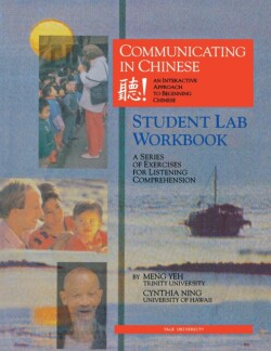 Communicating in Chinese: Student Lab Workbook A Series of Exercises for Listening Comprehension