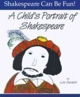 Child's Portrait of Shakespeare: Shakespeare Can Be Fun