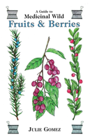 Guide to Medicinal Wild Fruits & Berries