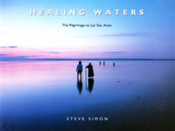Healing Waters: The Pilgrimage to Lac Ste. Anne