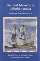 Courts of Admirality in Colonial America – The Maryland Experience, 1634–1776