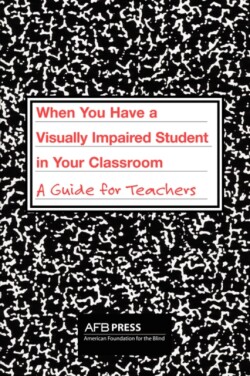 When You Have a Visually Impaired Student in Your Classroom