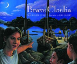 Brave Cloelia – Retold From the Account in the History of Early Rome by the Roman Historian Titus  Livius