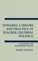 Towards a Theory and Practice of Teacher Cultural Politics