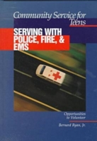 Community Service for Teens: Serving with Police, Fire & EMS