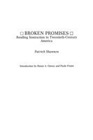 Broken Promises Reading Instruction in Twentieth-Century America