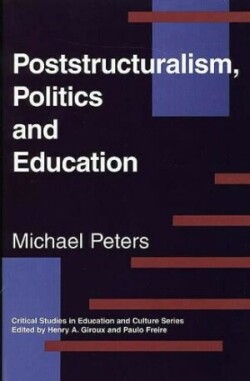Poststructuralism, Politics and Education