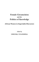 Female Circumcision and the Politics of Knowledge