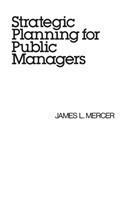 Strategic Planning for Public Managers